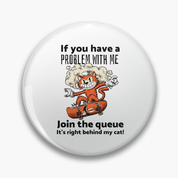 Artikelvorschau, Wenn Sie ein Problem mit mir haben – Cartoon Feline Smokes and Skates with Attitude! entworfen und verkauft von ElLocoMus.