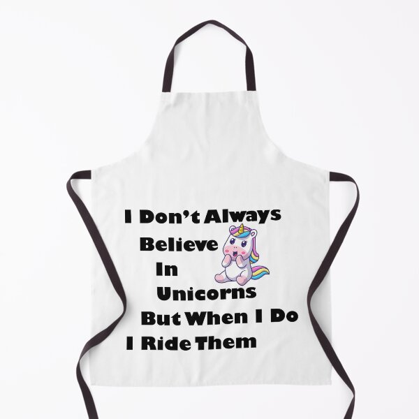 Item preview, I Don't Always Believe In Unicorns But When I Do I Ride Them designed and sold by LiveItNow.