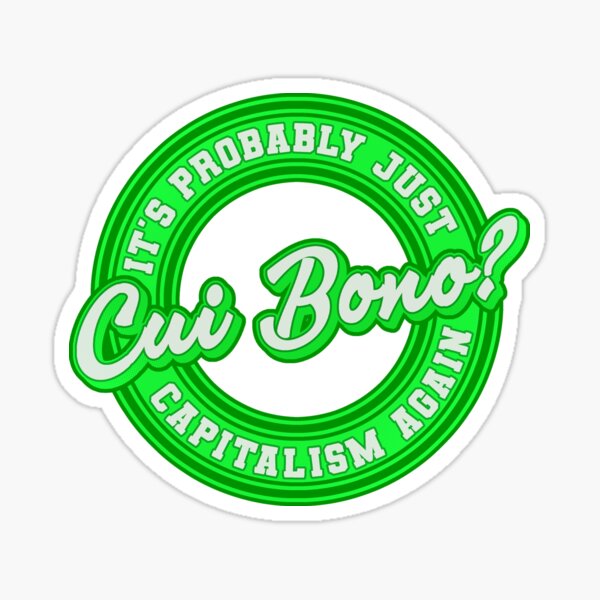 Cui Bono? Capitalism Design, Green Sticker
