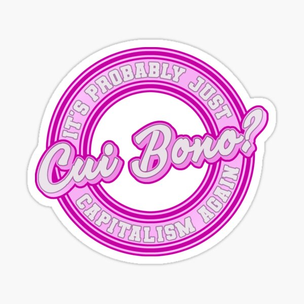 Cui Bono? Capitalism Design, Pink Sticker