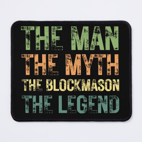 Item preview, The Man The Myth The Blockmason the Legend designed and sold by Crafty-Mornings.