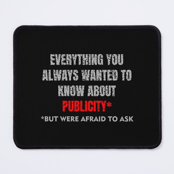 Item preview, Everything you always wanted to know about publicity but were afraid to ask - T-Shirt and Sticker - Redbubble designed and sold by bluehatgraphics.
