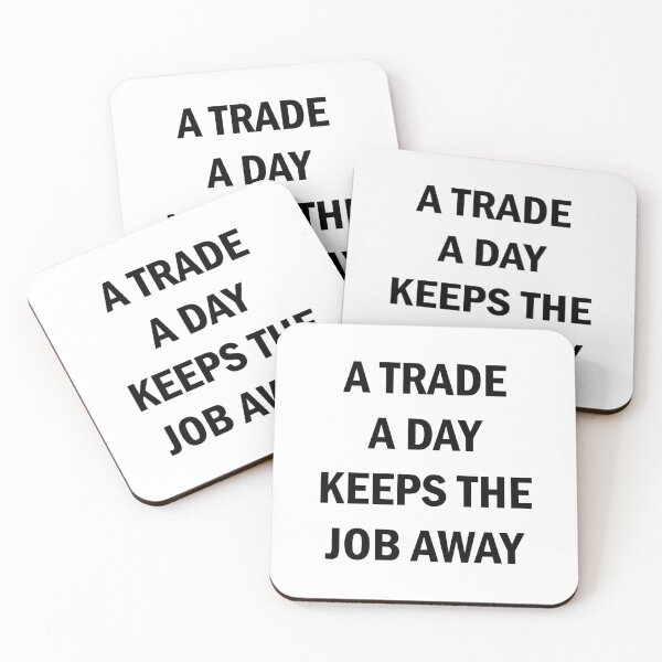 Item preview, A Trade A Day Keeps The Job Away Stock Market Trader designed and sold by Zeeph.