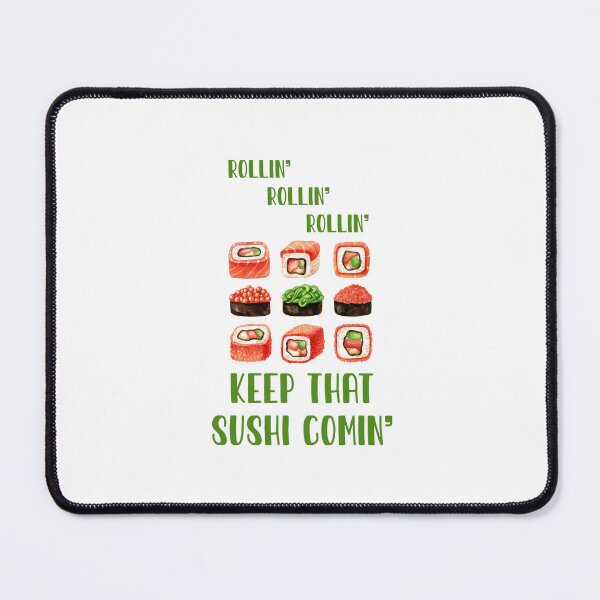 Item preview, Rollin’ Rollin’ Rollin’ Keep that Sushi Comin’ designed and sold by epinkb.