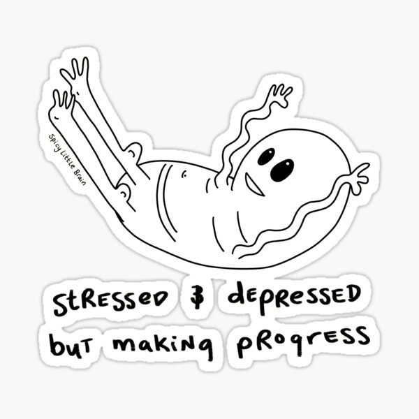 Item preview, spicylittlebrain - Stressed and depressed but making progress designed and sold by spicylilbrain.