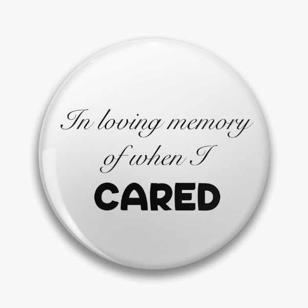Item preview, In loving memory of when I cared designed and sold by meg_burg_art.