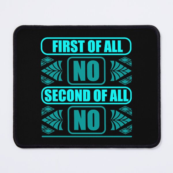 Item preview, First Of All No Second Of All No T-shirt design - Sticker Redbubble designed and sold by bluehatgraphics.