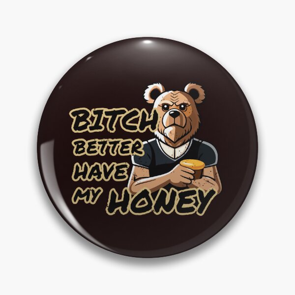 Item preview, Bitch Better Have My Honey! designed and sold by FiaFiaPress.