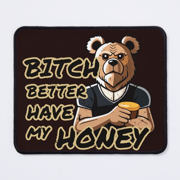 Item preview, Bitch Better Have My Honey! designed and sold by FiaFiaPress.