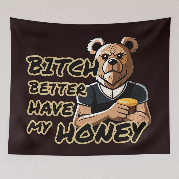 Item preview, Bitch Better Have My Honey! designed and sold by FiaFiaPress.
