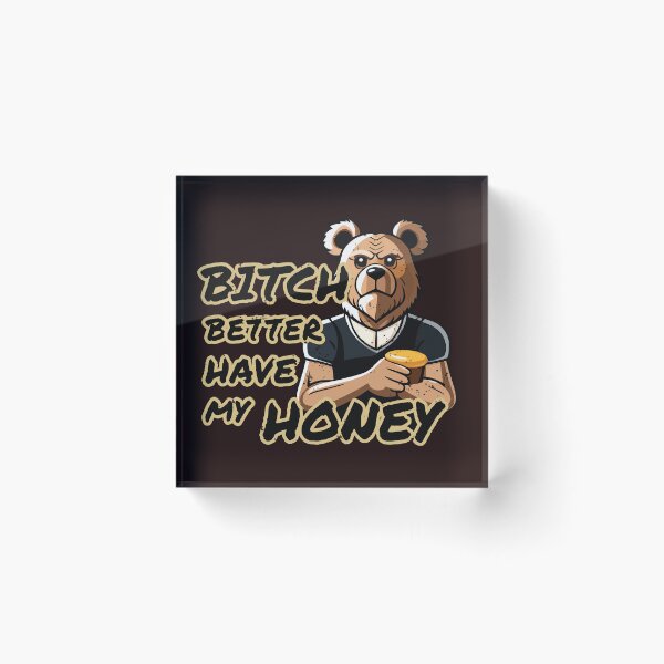 Item preview, Bitch Better Have My Honey! designed and sold by FiaFiaPress.
