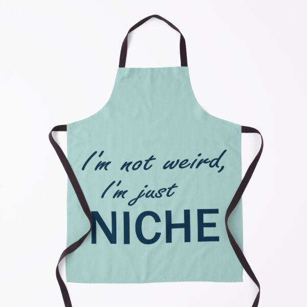 Item preview, I'm Not Weird, I'm NICHE designed and sold by FiaFiaPress.