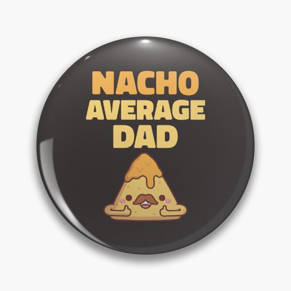 Item preview, Cute Nacho Average Dad Funny designed and sold by rustydoodle.