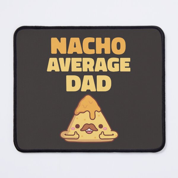 Item preview, Cute Nacho Average Dad Funny designed and sold by rustydoodle.