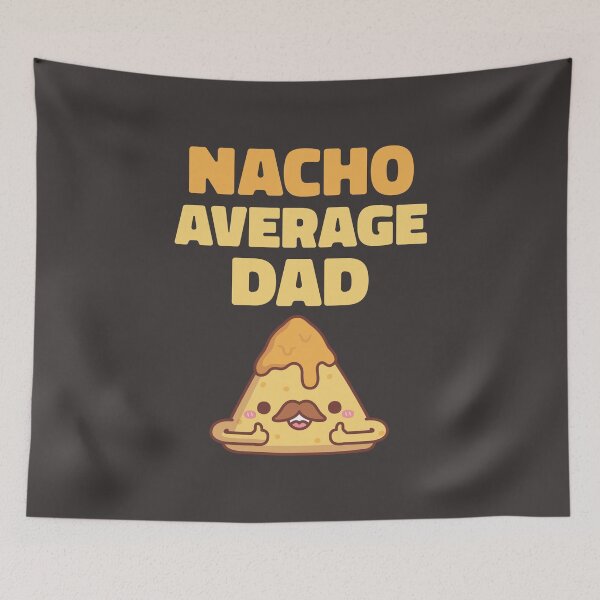 Item preview, Cute Nacho Average Dad Funny designed and sold by rustydoodle.