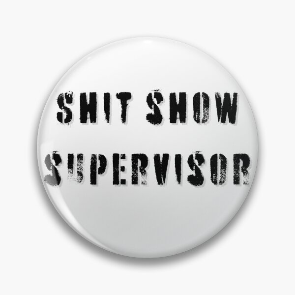 Item preview, Shit Show Supervisor (Black Lettering) designed and sold by Huntch.