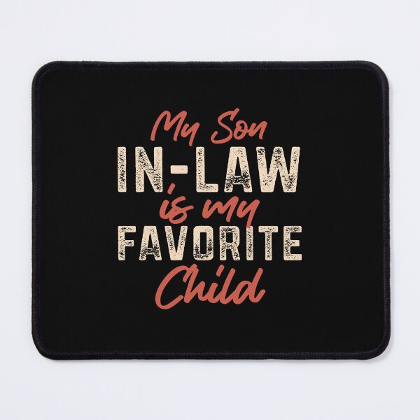 Item preview, My Son I Law Is My Favorite Child funny family humor gift designed and sold by alenaz.