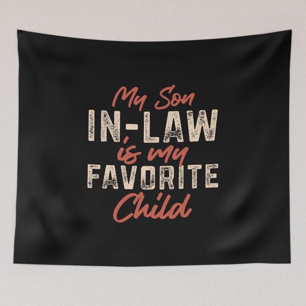 Item preview, My Son I Law Is My Favorite Child funny family humor gift  designed and sold by alenaz.