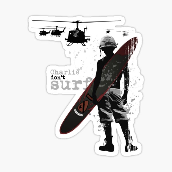 CHARLIE DON'T SURF Vintage Style DECAL surfing STICKER Apocalypse Now 