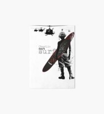 Charlie Don't Surf Art Board