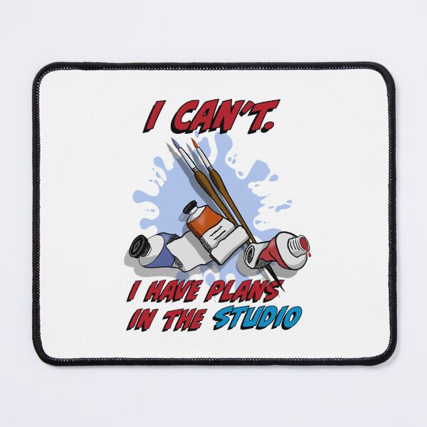 Item preview, I can't I have plans in the studio, arts design designed and sold by SHSDesigns.
