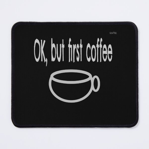 Item preview, Ok, but first coffee designed and sold by wowitsmytshirt.