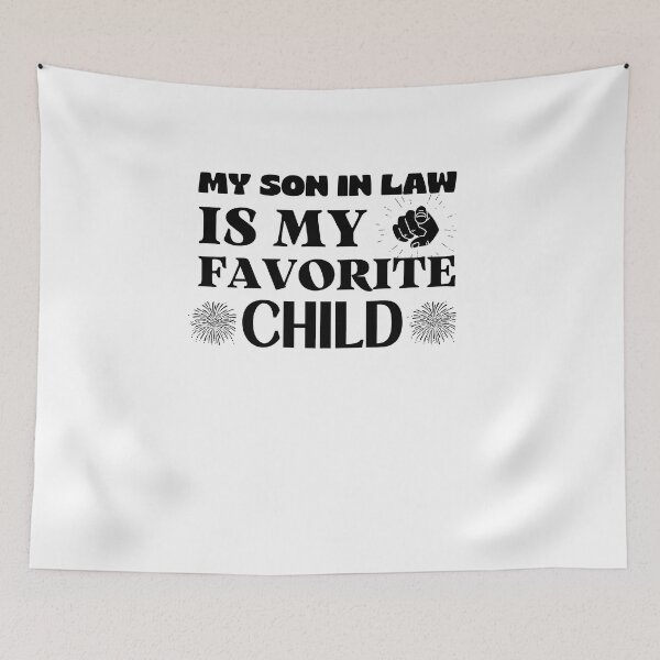 Item preview, My Son In Law Is My Favorite Child designed and sold by engraphica.