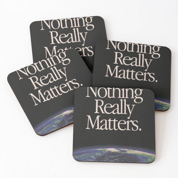 Item preview, Nothing Really Matters designed and sold by WillysDavid.
