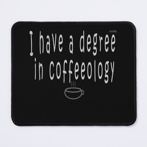 Item preview, I have a degree in coffeology designed and sold by wowitsmytshirt.