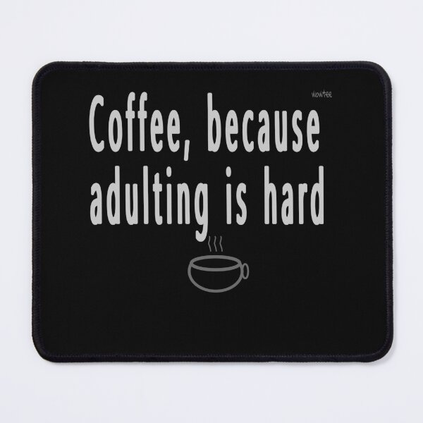 Item preview, Coffee, because adulting is hard designed and sold by wowitsmytshirt.