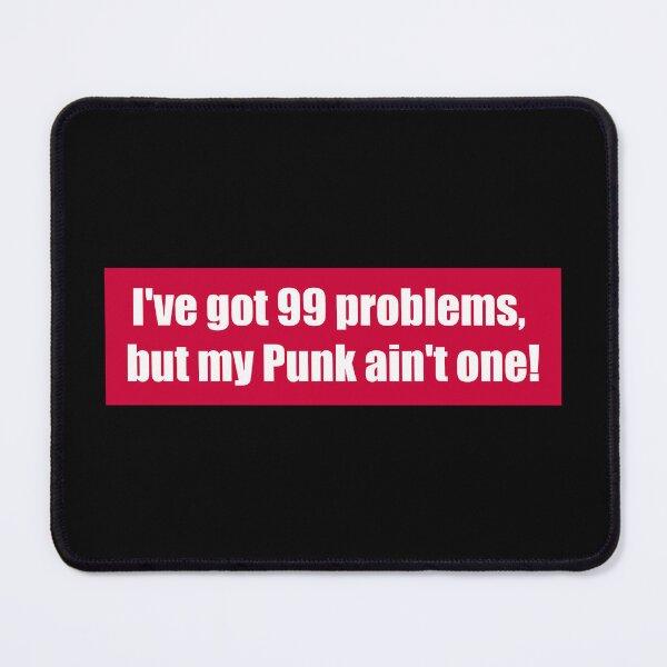 Item preview, I've got 99 problems, but my Punk ain't one! designed and sold by ApricotBlossom.