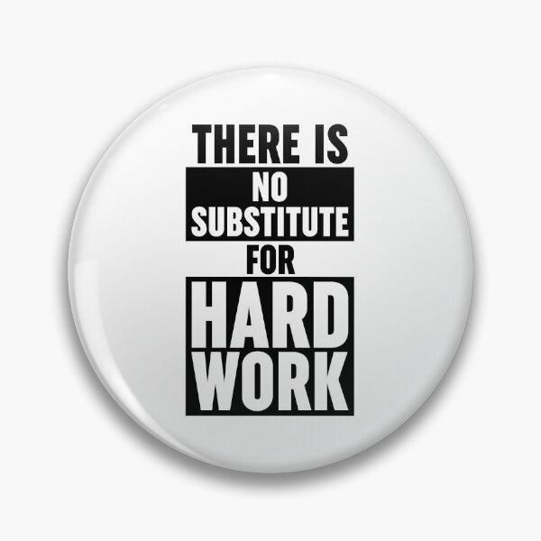 Item preview, There Is No Substitute For Hard Work designed and sold by ZoollGraphics.