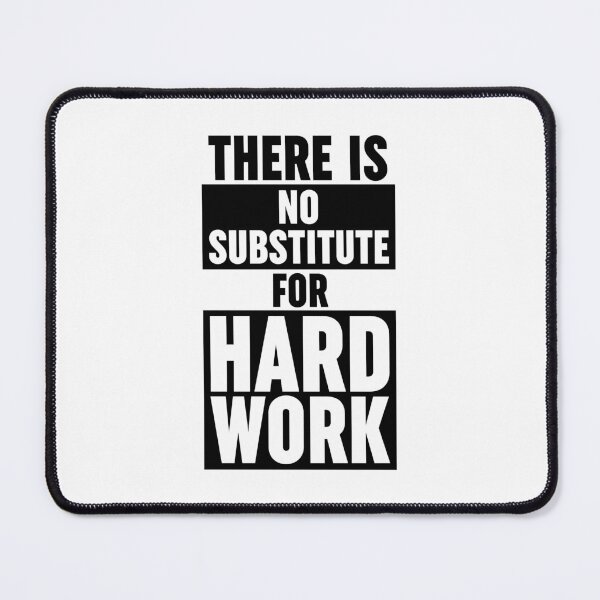 Item preview, There Is No Substitute For Hard Work designed and sold by ZoollGraphics.