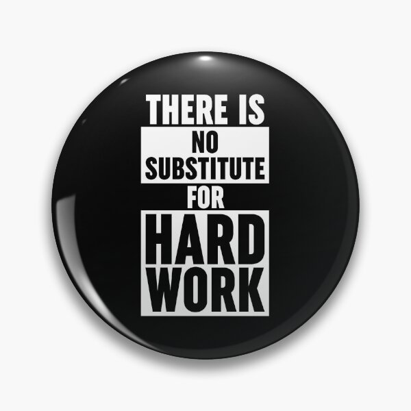 Item preview, There Is No Substitute For Hard Work designed and sold by ZoollGraphics.