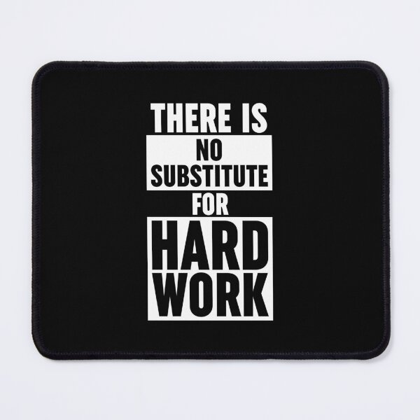 Item preview, There Is No Substitute For Hard Work designed and sold by ZoollGraphics.