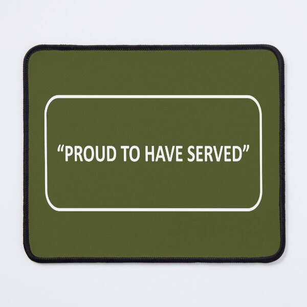 Item preview, PROUD TO HAVE SERVED designed and sold by QuotesKINGz.