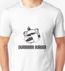 Durrrrrrrrrr Burger! Unisex T-Shirt