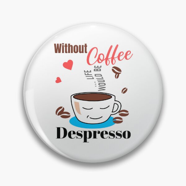 Item preview, Without Coffee Life Would Be Despresso designed and sold by Wonder Of Light.