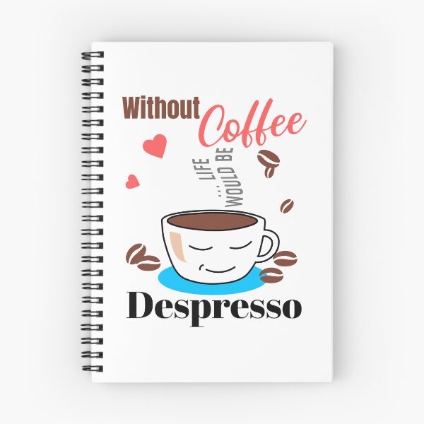 Item preview, Without Coffee Life Would Be Despresso designed and sold by Wonder Of Light.