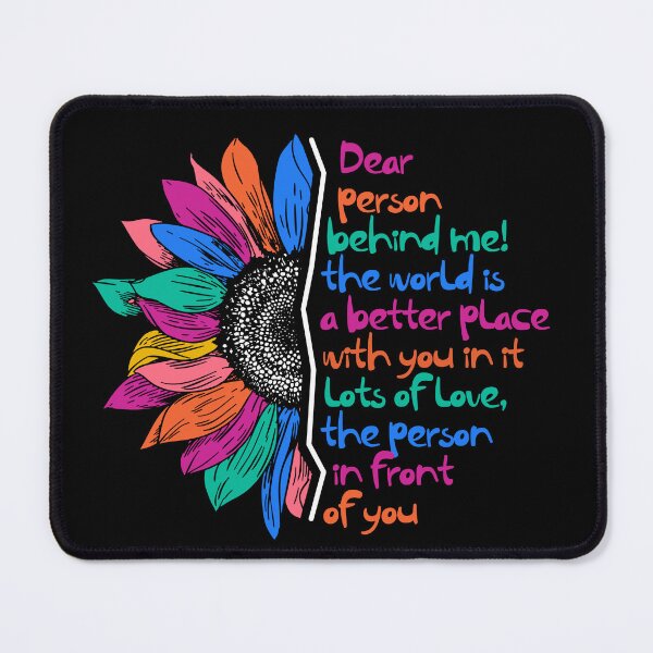 Item preview, Dear Person Behind Me! The World is a better place with you in it Lots of Love, the Person in front of you designed and sold by Dolphin Graphic.