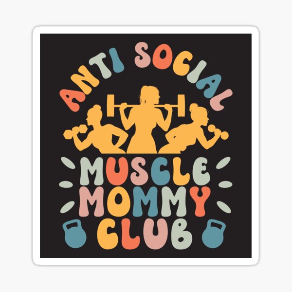 Anti Social Muscle Mommy Club Sticker for Sale by jazminanett