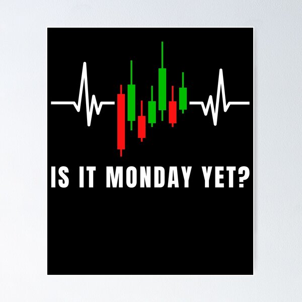 Item preview,  Is it Monday Yet Trading Heartbeat Trader Quotes Trading designed and sold by Trenddesigns24.