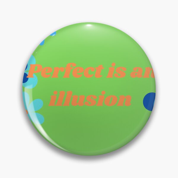 Item preview, Perfect is an Illusion quote designed and sold by MangoTango1998.