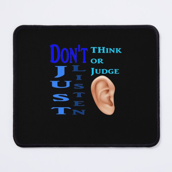 Item preview, Don't Think or Judge, Just Listen. designed and sold by Newbaca.