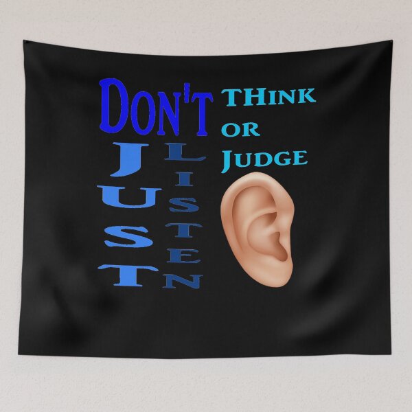 Item preview, Don't Think or Judge, Just Listen. designed and sold by Newbaca.