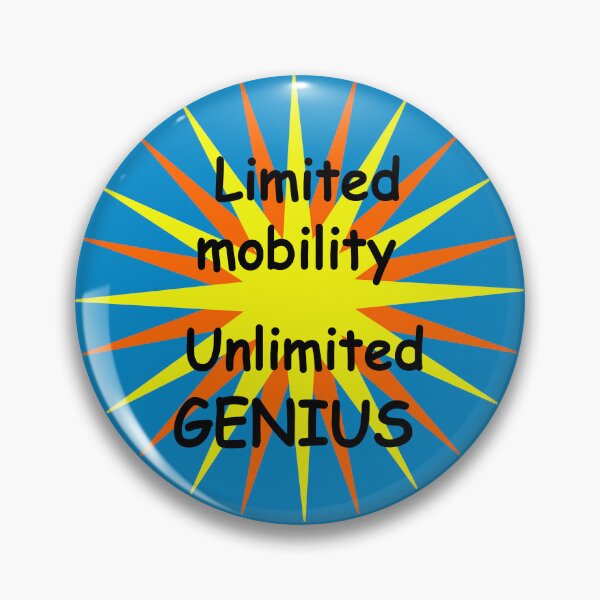 Item preview, Limited mobility - unlimited genius! designed and sold by Bluebadger54.