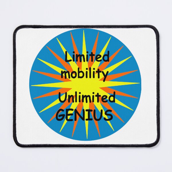 Item preview, Limited mobility - unlimited genius! designed and sold by Bluebadger54.
