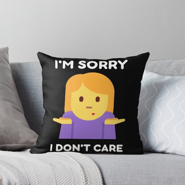 Item preview, I'm Sorry I Don't Care designed and sold by Kwoss.