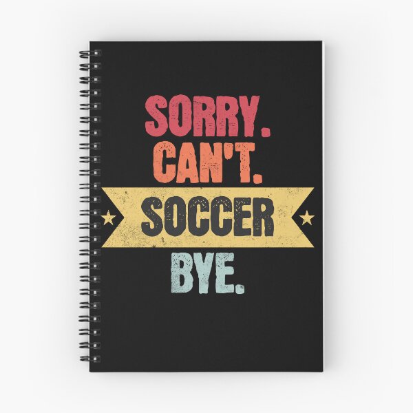 Item preview, Sorry Cant Soccer Bye Funny Soccer Sayings Men Women Bye! designed and sold by cutefashion.
