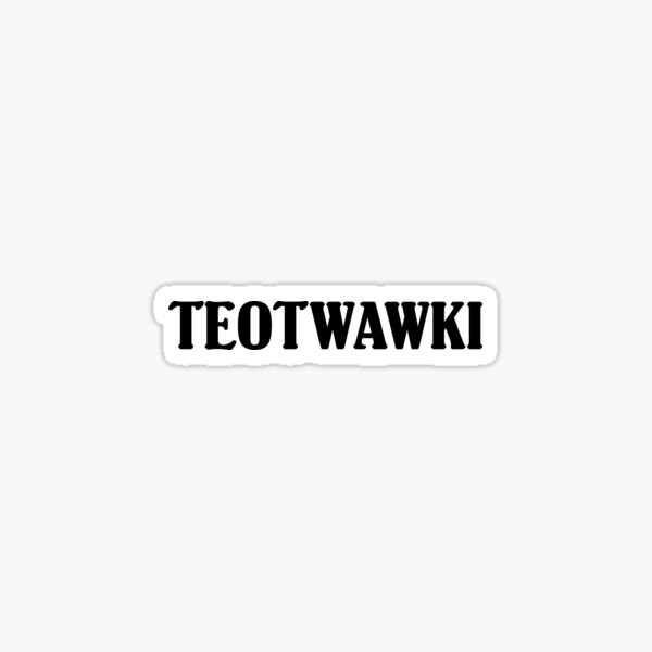 TEOTWAWKI Sticker